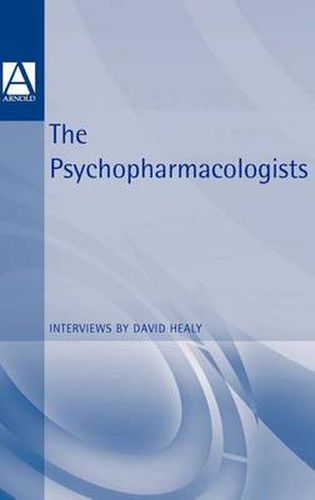 The Psychopharmacologists: Interviews by David Healey