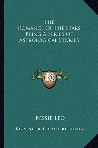 Cover image for The Romance of the Stars Being a Series of Astrological Stories