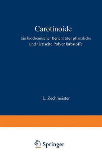 Carotinoide: Ein Biochemischer Bericht UEber Pflanzliche Und Tierische Polyenfarbstoffe