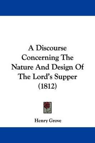 A Discourse Concerning the Nature and Design of the Lord's Supper (1812)