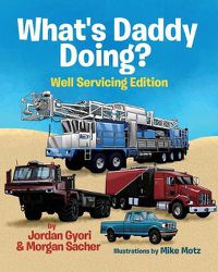 Cover image for What's Daddy Doing? Well Servicing Edition