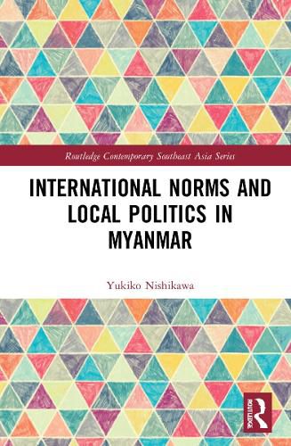 Cover image for International Norms and Local Politics in Myanmar