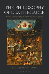 Cover image for The Philosophy of Death Reader: Cross-Cultural Readings on Immortality and the Afterlife