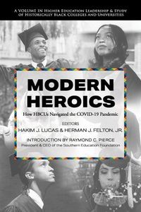 Cover image for Modern Heroics: How HBCUs Navigated the COVID-19 Pandemic