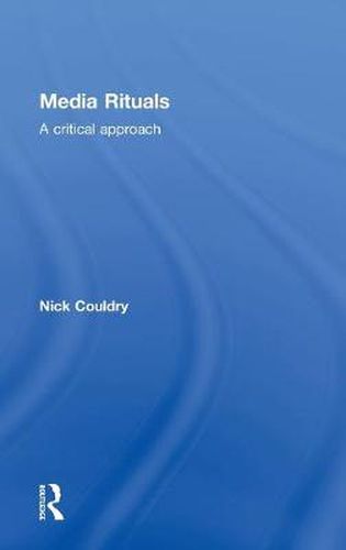 Cover image for Media Rituals: A Critical Approach