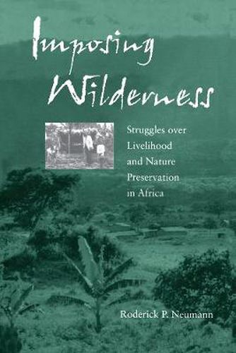 Cover image for Imposing Wilderness: Struggles over Livelihood and Nature Preservation in Africa