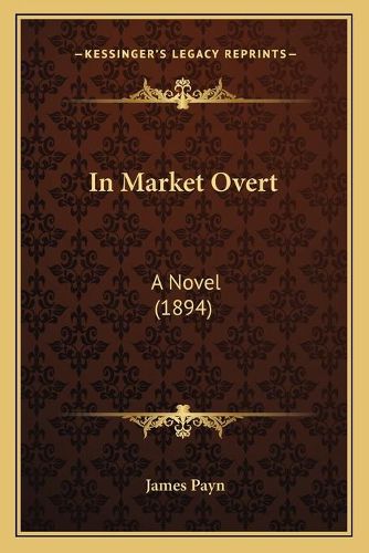 Cover image for In Market Overt: A Novel (1894)