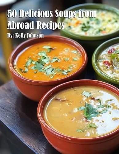 Cover image for 50 Delicious Soups from Abroad Recipes