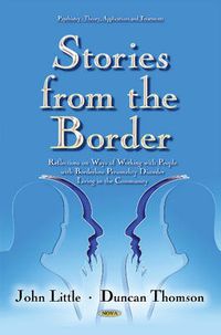 Cover image for Stories from the Border: Reflections on Ways of Working with People with Borderline Personality Disorder Living in the Community