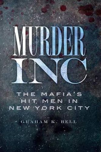 Cover image for Murder, Inc.: The Mafia's Hit Men in New York City