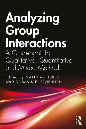 Cover image for Analyzing Group Interactions: A Guidebook for Qualitative, Quantitative and Mixed Methods