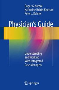Cover image for Physician's Guide: Understanding and Working With Integrated Case Managers