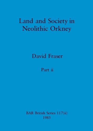 Cover image for Land and Society in Neolithic Orkney, Part ii