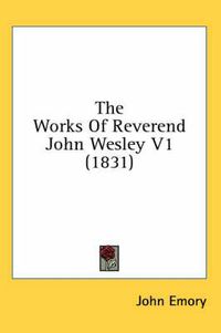 Cover image for The Works of Reverend John Wesley V1 (1831)