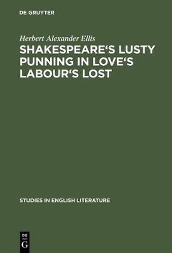 Shakespeare's lusty punning in Love's labour's lost: With contemporary analogues