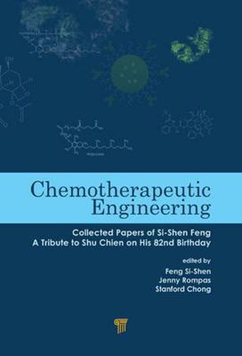 Cover image for Chemotherapeutic Engineering: Collected Papers of Si-Shen Feng-A Tribute to Shu Chien on His 82nd Birthday