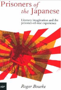 Cover image for Prisoners of the Japanese: Literary Imagination and the Prisoner of War Experience
