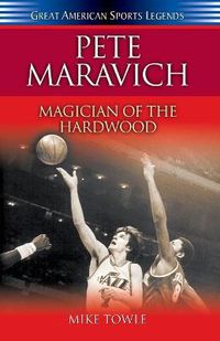 Cover image for Pete Maravich: Magician of the Hardwood