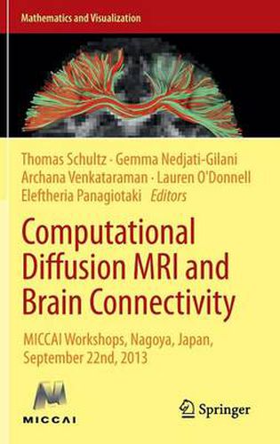 Computational Diffusion MRI and Brain Connectivity: MICCAI Workshops, Nagoya, Japan, September 22nd, 2013