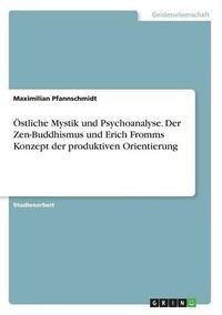 Cover image for OEstliche Mystik und Psychoanalyse. Der Zen-Buddhismus und Erich Fromms Konzept der produktiven Orientierung