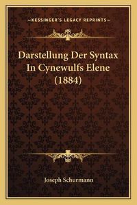 Cover image for Darstellung Der Syntax in Cynewulfs Elene (1884)