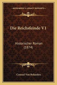 Cover image for Die Reichsfeinde V1: Historischer Roman (1874)