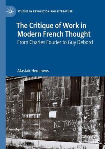 The Critique of Work in Modern French Thought: From Charles Fourier to Guy Debord