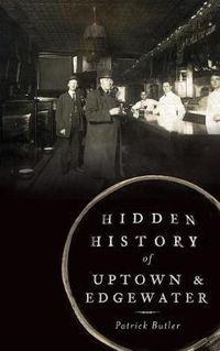 Cover image for Hidden History of Uptown & Edgewater