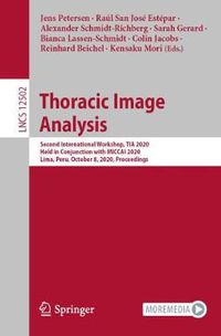 Cover image for Thoracic Image Analysis: Second International Workshop, TIA 2020, Held in Conjunction with MICCAI 2020, Lima, Peru, October 8, 2020, Proceedings