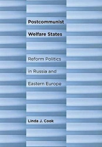 Postcommunist Welfare States: Reform Politics in Russia and Eastern Europe