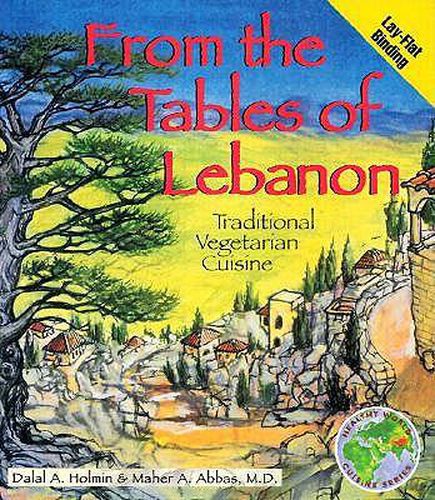 Cover image for From the Tables of Lebanon: Traditional Vegetarian Cuisine