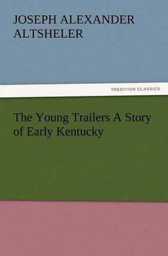 Cover image for The Young Trailers a Story of Early Kentucky