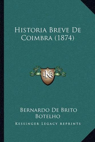 Cover image for Historia Breve de Coimbra (1874)