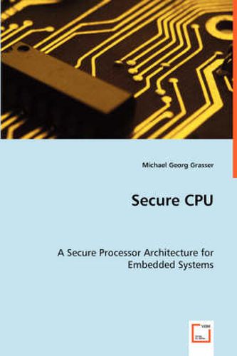 Cover image for Secure CPU - A Secure Processor Architecture for Embedded Systems