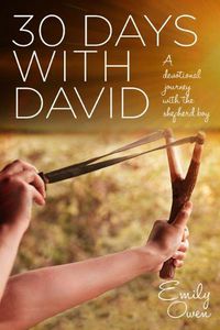 Cover image for 30 Days with David: A Devotional Journey with the Shepherd Boy