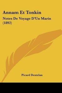 Cover image for Annam Et Tonkin: Notes de Voyage D'Un Marin (1892)