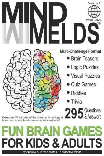 Cover image for 295 Fun Brain Teasers, Logic/Visual Puzzles, Trivia Questions, Quiz Games and Riddles: MindMelds Volume 1, World Edition - Fun Diversions for Your Mental health