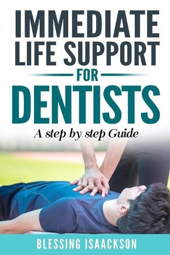 Cover image for Immediate Life Support for Dentists: A Step by Step Guide