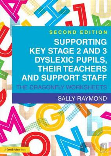 Cover image for Supporting Key Stage 2 and 3 Dyslexic Pupils, their Teachers and Support Staff: The Dragonfly Worksheets