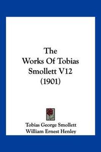 Cover image for The Works of Tobias Smollett V12 (1901)