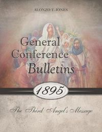 Cover image for General Conference Bulletins 1895: The Third Angel's Message