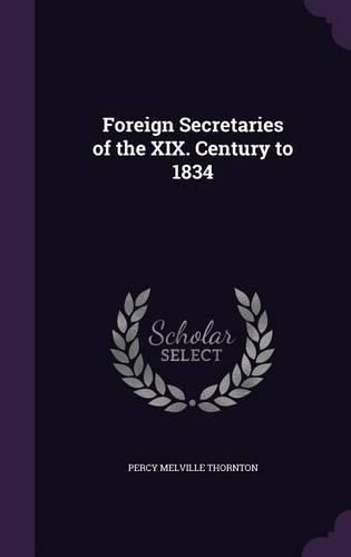 Cover image for Foreign Secretaries of the XIX. Century to 1834