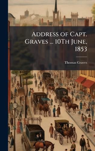 Address of Capt. Graves ... 10Th June, 1853
