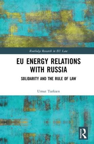 Cover image for EU Energy Relations With Russia: Solidarity and the Rule of Law