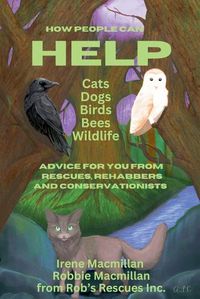 Cover image for How People Can Help Cats, Dogs, Birds, Bees and Wildlife