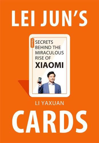 Cover image for Lei Jun's Cards: Secrets Behind the Miraculous Rise of Xiaomi