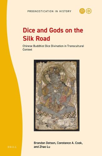 Cover image for Dice and Gods on the Silk Road: Chinese Buddhist Dice Divination in Transcultural Context