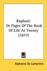 Cover image for Raphael: Or Pages of the Book of Life at Twenty (1877)