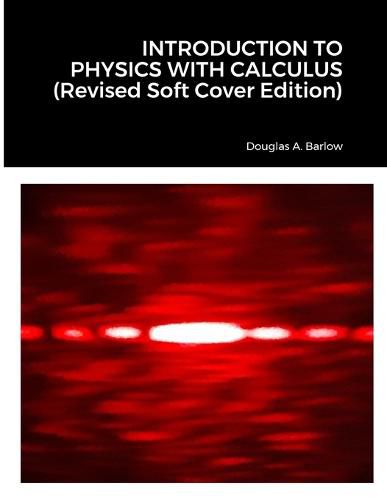 Cover image for INTRODUCTION TO PHYSICS WITH CALCULUS (Revised Soft Cover Edition)