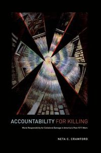 Cover image for Accountability for Killing: Moral Responsibility for Collateral Damage in America's Post-9/11 Wars